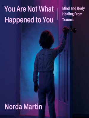 cover image of You Are Not What Happened to You